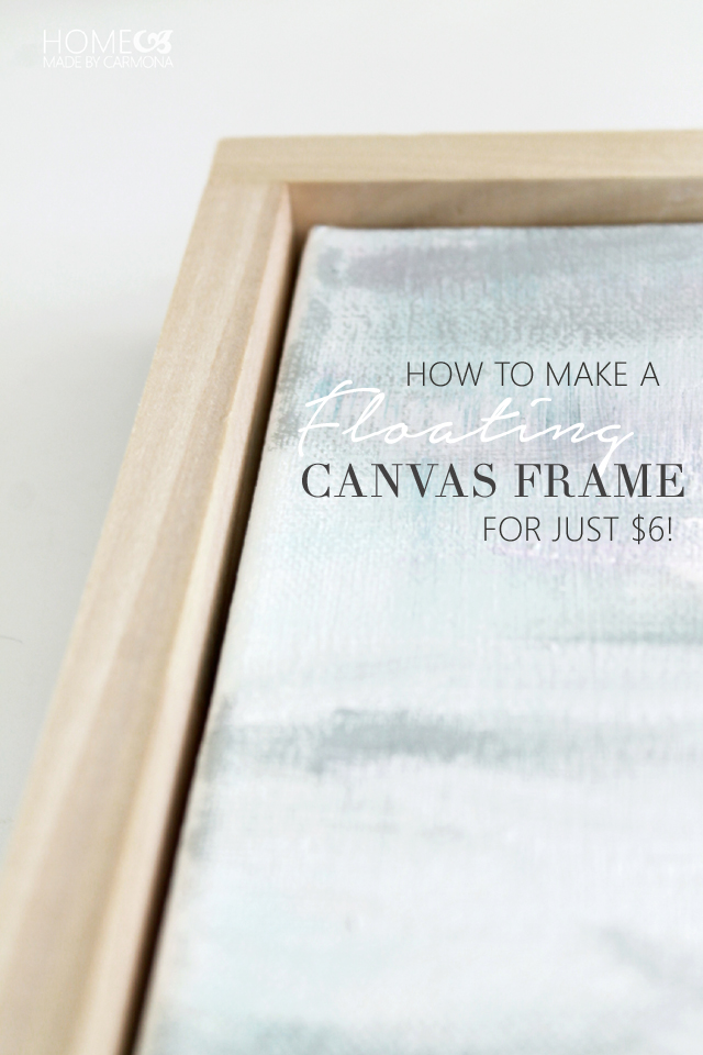 How to make a floating canvas frame for just $6!